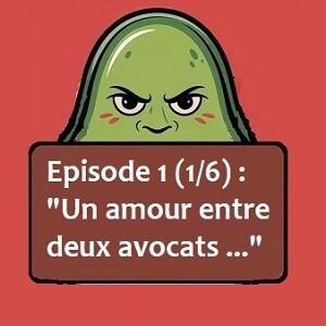 La Guerre du Guacamole ! : « Un amour entre deux avocats » (*premier épisode – 1/6)