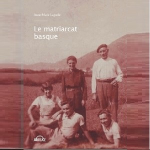 Le matriarcat basque, kezako ? (Anne-Marie Lagarde)