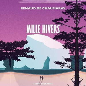 L’île des Mille Hivers … (Renaud de Chaumaray)