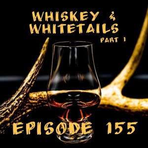 Whiskey & Whitetails Part 1