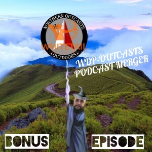 Bonus: WDP-Outcast Podcast Merger