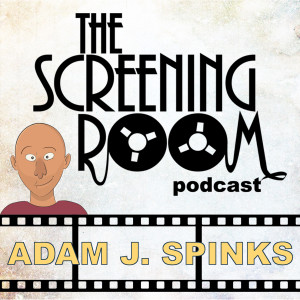The Screening Room E21 - Adam J. Spinks
