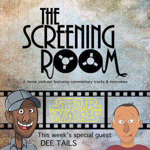 The Screening Room E2 - Star Wars - Dee Tails