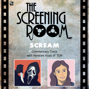 The Screening Room E6 - Scream - Hemrani Vyas