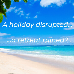 A holiday disrupted? A reflection on the Feeding of the 5000.