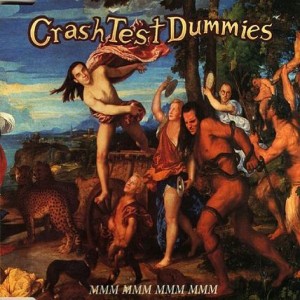 Crash Test Dummies - Mmm Mmm Mmm Mmm