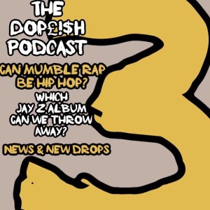 The Dopeish Podcast #3 Is Mumble Art?