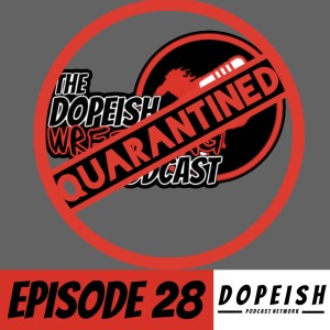 The Dopeish Wrestling Podcast Ep.28