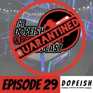 The Dopeish Wrestling Podcast Ep.29