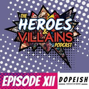 Heroes & Villains XII