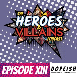 Heroes & Villains XIII