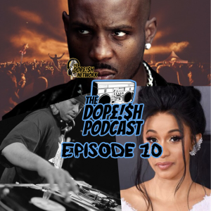 The Dopeish Podcast #10