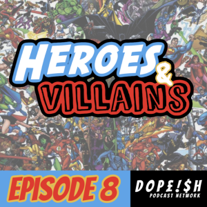 Heroes & Villians VIII