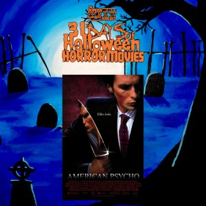 31 days of Horror Movies for Halloween - Day 7 - American Psycho 