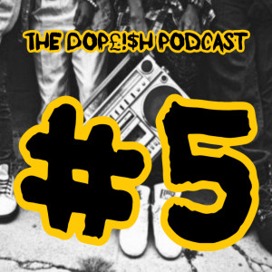 The Dopeish Podcast #5 : Carter Sinatra