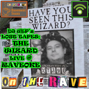 'ON THE RAVE' - DJ UEP's Lost Tapes: The Wizard LIVE @ Raveoke