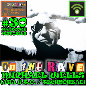 Michael Wells (aka G.T.O./Technohead) - 'ON THE RAVE' with Addie and Gav - #30
