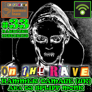 Hammer Damage (UK) aka DJ Spliff Monk - 'ON THE RAVE' with Addie and Gav - #33