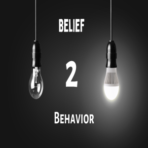 Belief to Behavior - Lead by Example