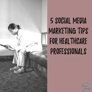 5 Social Media Marketing Tips for Healthcare Professionals