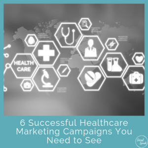 6 Successful Healthcare Marketing Campaigns You Need to See