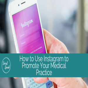 How to Use Instagram to Promote Your Medical Practice