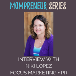 Mompreneur Interview with Niki Lopez Focus Marketing + PR