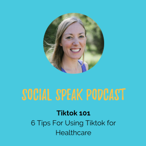 Tiktok 101 - 6 Tips for using Tiktok for Healthcare Marketing