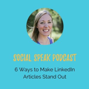 6 Easy Tips to Make Your LinkedIn Posts Standout