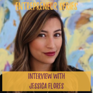 Entrepreneur Series Interview with Jessica Flores - Influencer PR Freelancer