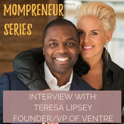 Mompreneur Interview with Teresa Lipsey - Helping Others Build Their Empire