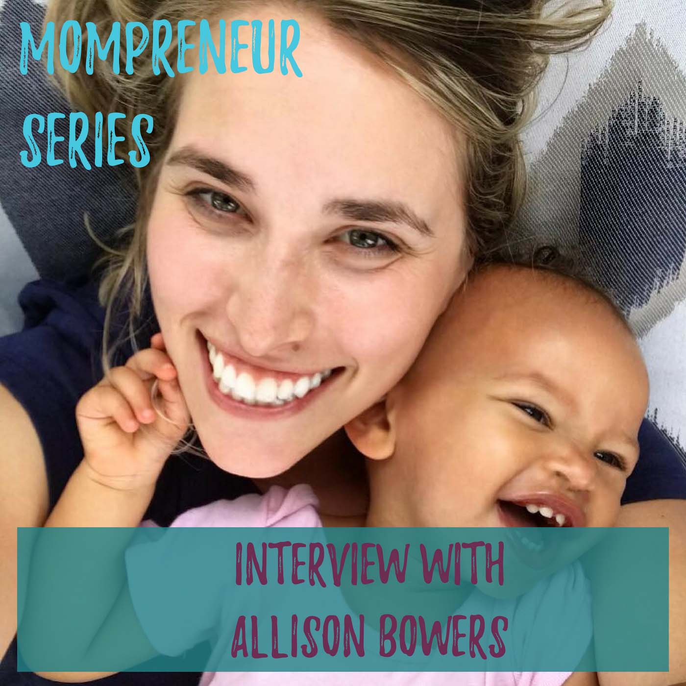 Interview with Allison Bowers - Managing motherhood and Business while Sticking to your Values