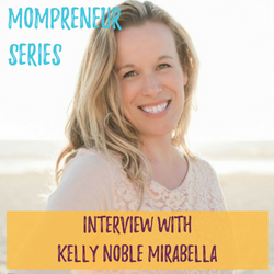 Mompreneur Interview with Kelly Noble Mirabella