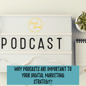 Why Podcasts are important to your digital marketing strategy?