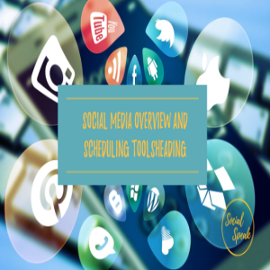 Social Media Overview and Different Scheduling Tools
