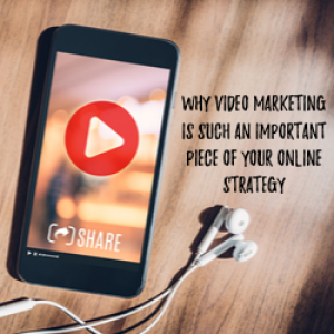 Why Video Marketing is Such an Important Piece of Your Online Strategy