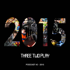ThreeTwoPlay Podcast #2 - 2015
