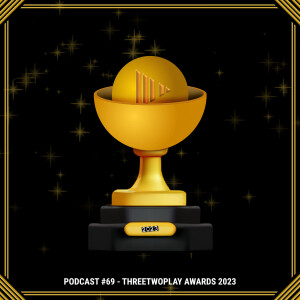 ThreeTwoPlay Podcast #69 - ThreeTwoPlay Awards 2023