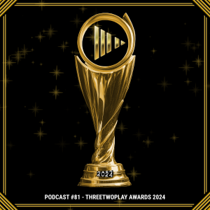 ThreeTwoPlay Podcast #81 - ThreeTwoPlay Awards 2024