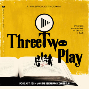 ThreeTwoPlay Podcast #58 - Von Messern und Zwiebeln