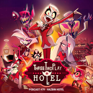 ThreeTwoPlay Podcast #79 - Hazbin Hotel