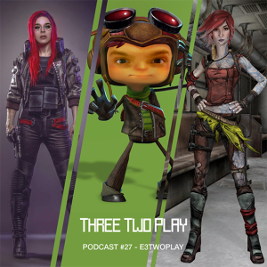 ThreeTwoPlay Podcast #27 - E3TwoPlay