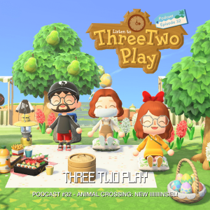 ThreeTwoPlay Podcast #32 - Animal Crossing: New Iiiiiiinsel