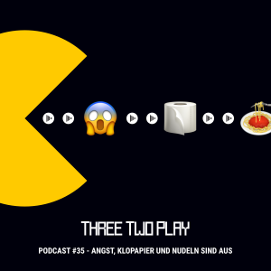 ThreeTwoPlay Podcast #35 - Angst, Klopapier und Nudeln sind aus