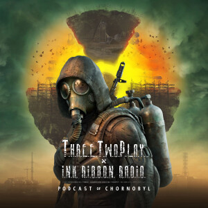 ThreeTwoPlay x Ink Ribbon Radio Special - S.T.A.L.K.E.R. 2: Heart of Chornobyl