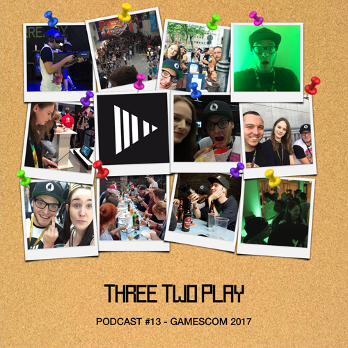 ThreeTwoPlay Podcast #13 - Gamescom 2017