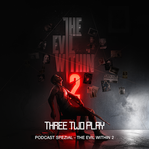 ThreeTwoPlay Special - ThreeTwoPlay X Höhlenurlauber Podcast - The Evil Within 2