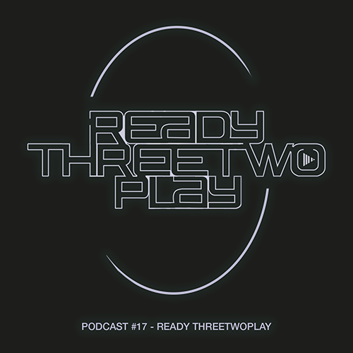 ThreeTwoPlay Podcast #17 - Ready ThreeTwoPlay