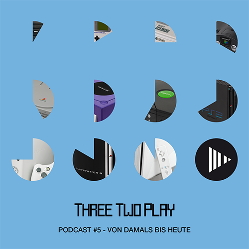 ThreeTwoPlay Podcast #5 - Von damals bis heute