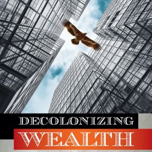 24 - Edgar Villanueva on Decolonizing Wealth
